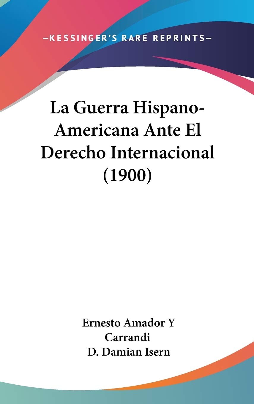 La Guerra Hispano-Americana Ante El Derecho Internacional (1900) Law