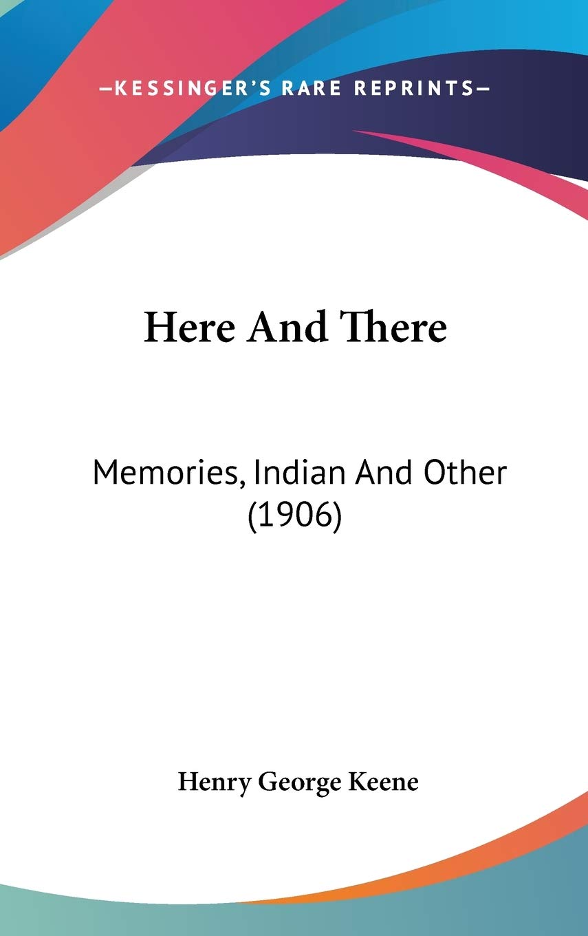 Here And There: Memories, Indian And Other (1906) Books