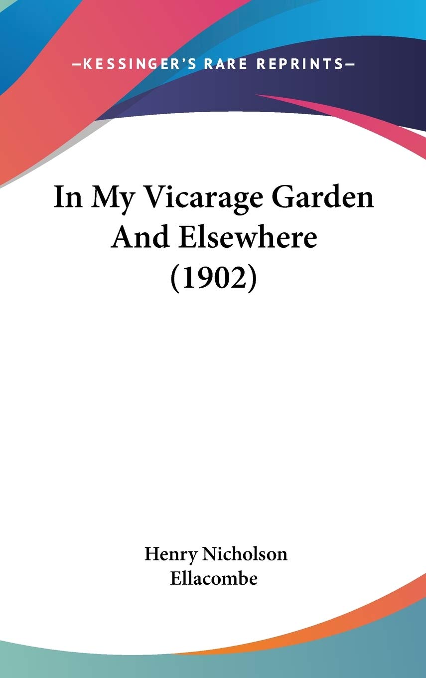 In My Vicarage Garden And Elsewhere (1902) Garden & Plants