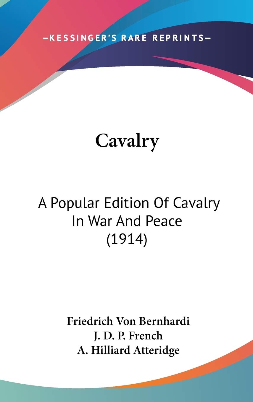 Cavalry: A Popular Edition Of Cavalry In War And Peace (1914) Biographies & Memoirs