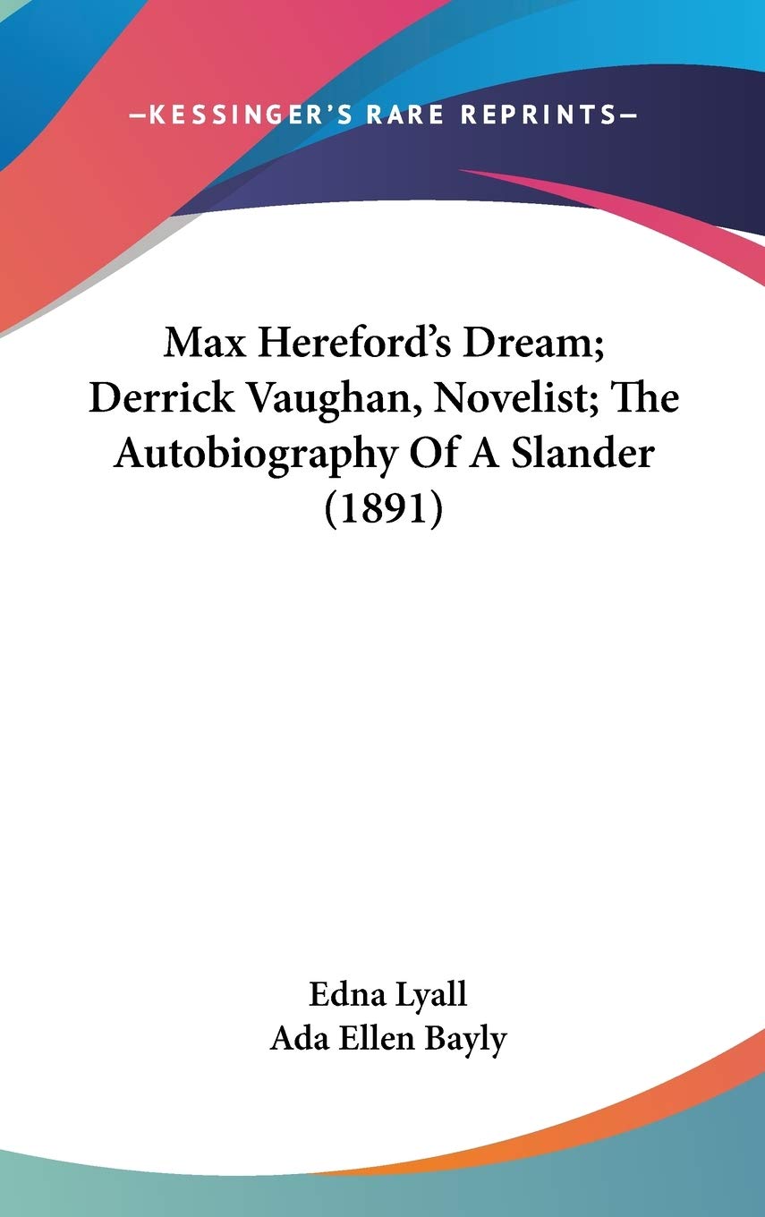 Max Hereford's Dream; Derrick Vaughan, Novelist; The Autobiography Of A Slander (1891) Art & Literature