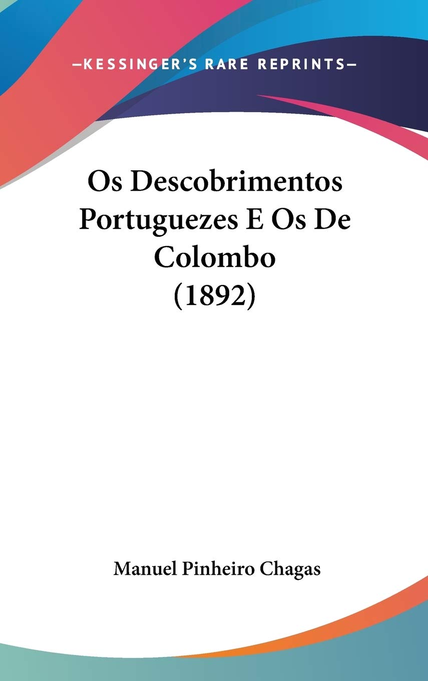 Os Descobrimentos Portuguezes E Os De Colombo (1892) International