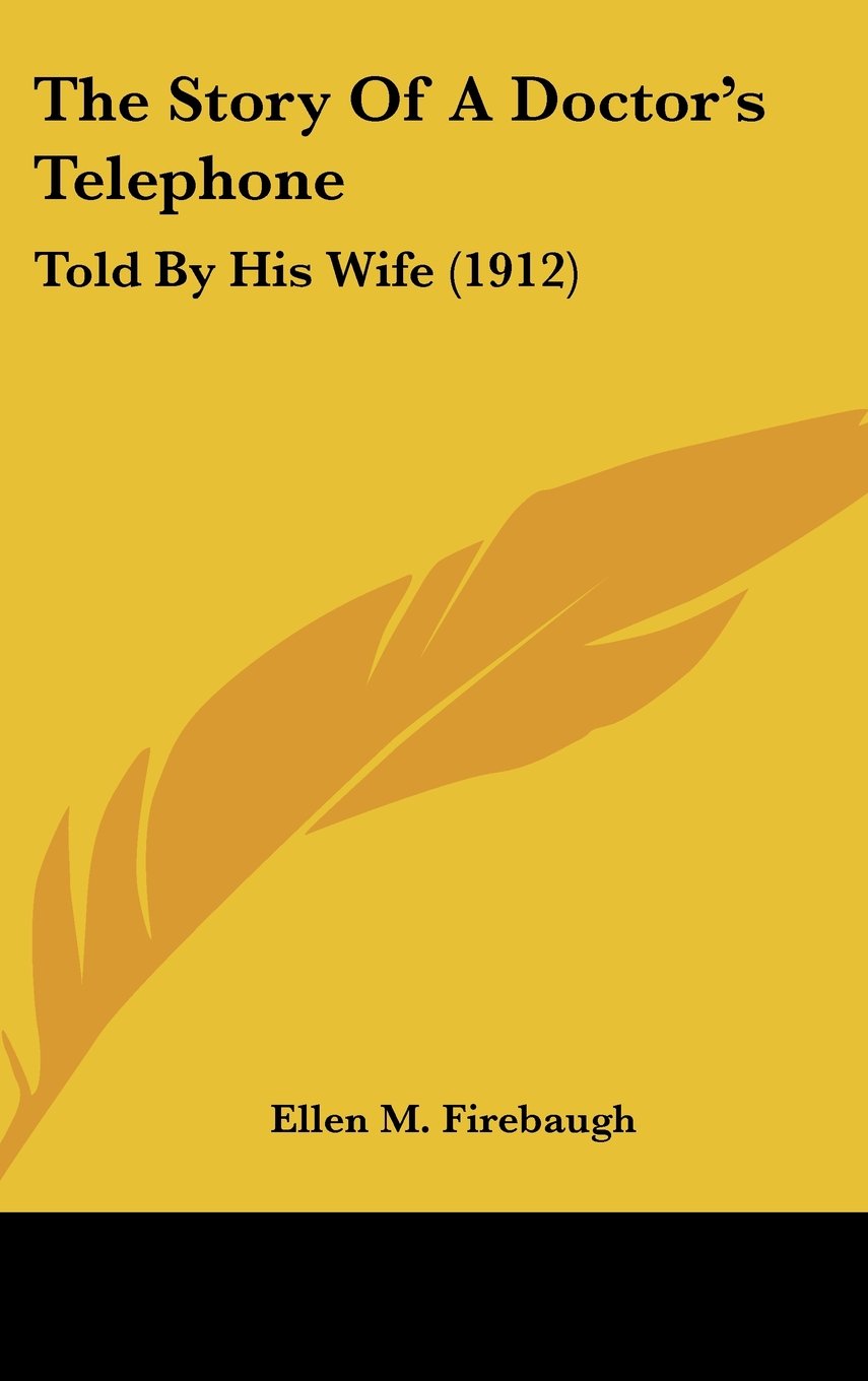 The Story Of A Doctor's Telephone: Told By His Wife (1912) Memories