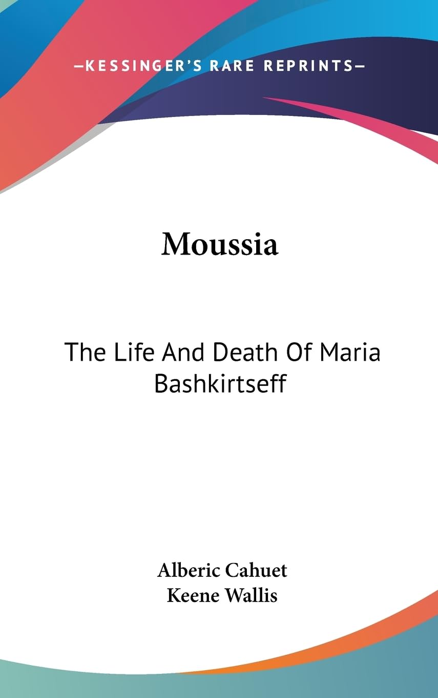Moussia: The Life And Death Of Maria Bashkirtseff Art & Literature