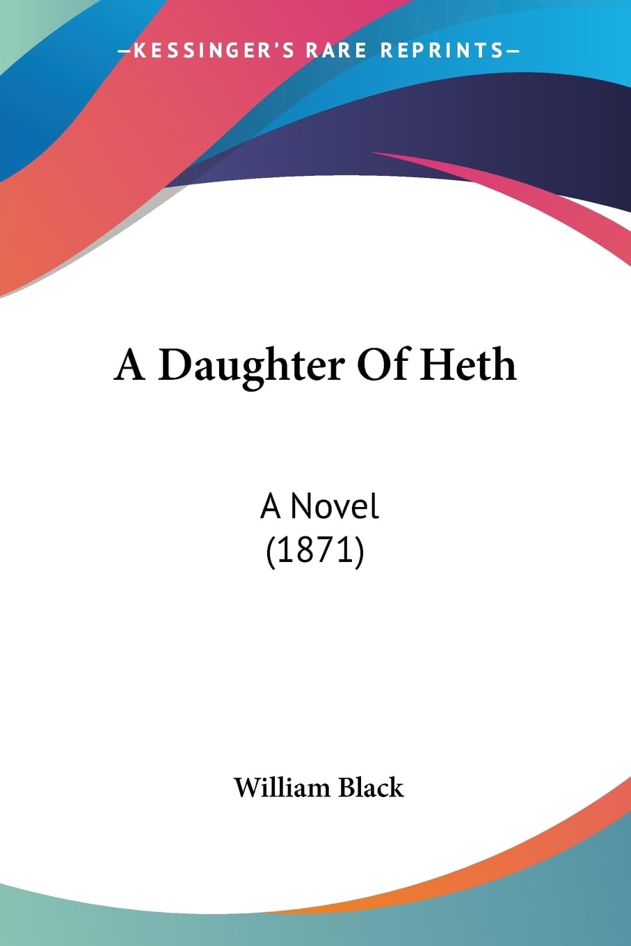 A Daughter Of Heth: A Novel (1871) Contemporary literature