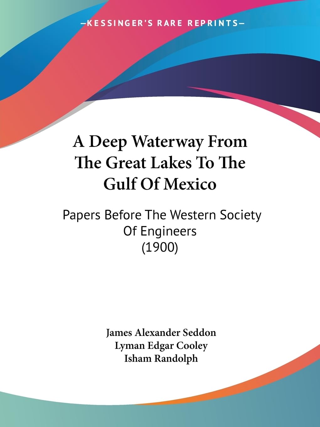A Deep Waterway From The Great Lakes To The Gulf Of Mexico: Papers Before The Western Society Of Engineers (1900) Contemporary literature