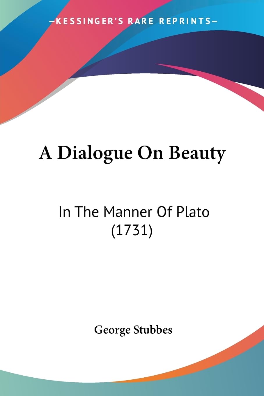 A Dialogue On Beauty: In The Manner Of Plato (1731) Philosophy