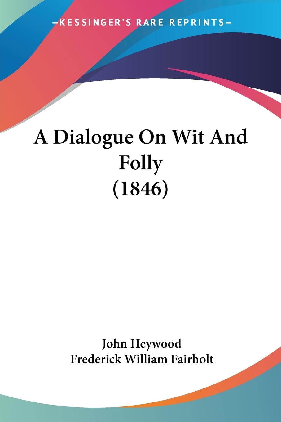 A Dialogue On Wit And Folly (1846) Contemporary literature