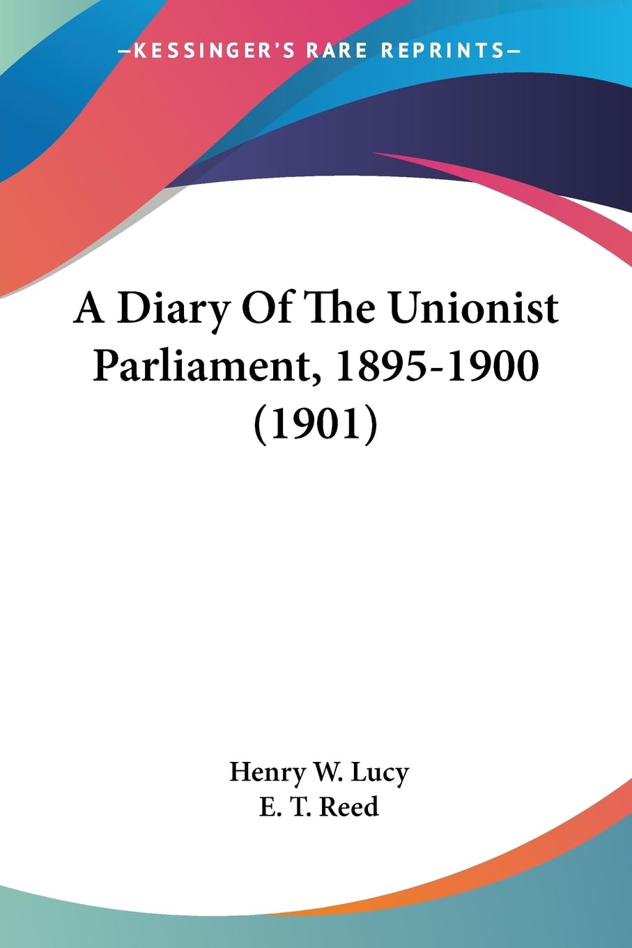 A Diary Of The Unionist Parliament, 1895-1900 (1901) Contemporary literature
