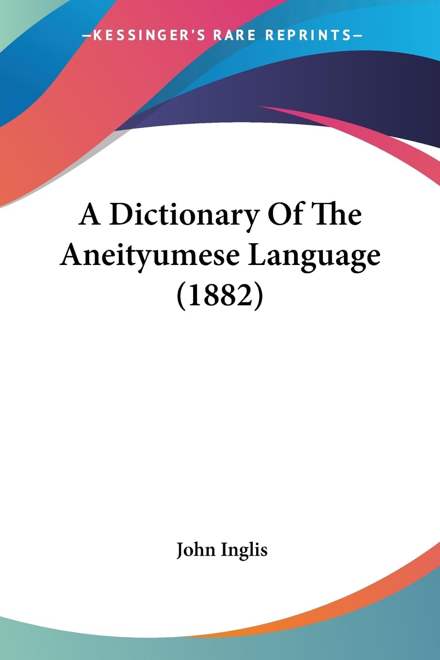 A Dictionary Of The Aneityumese Language (1882) Social Sciences