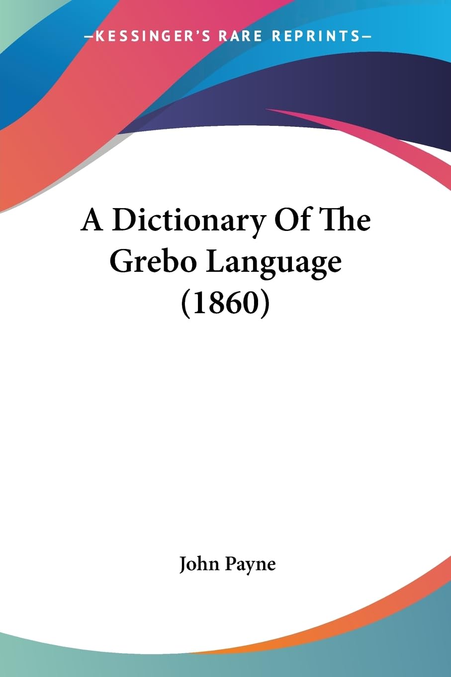 Product Image: A Dictionary Of The Grebo Language (1860)