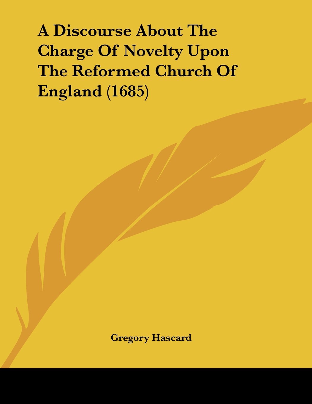 A Discourse About The Charge Of Novelty Upon The Reformed Church Of England (1685) Books