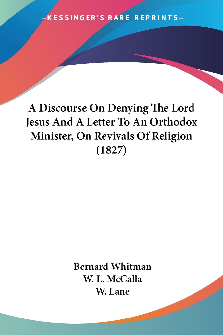 A Discourse On Denying The Lord Jesus And A Letter To An Orthodox Minister, On Revivals Of Religion (1827) Contemporary literature
