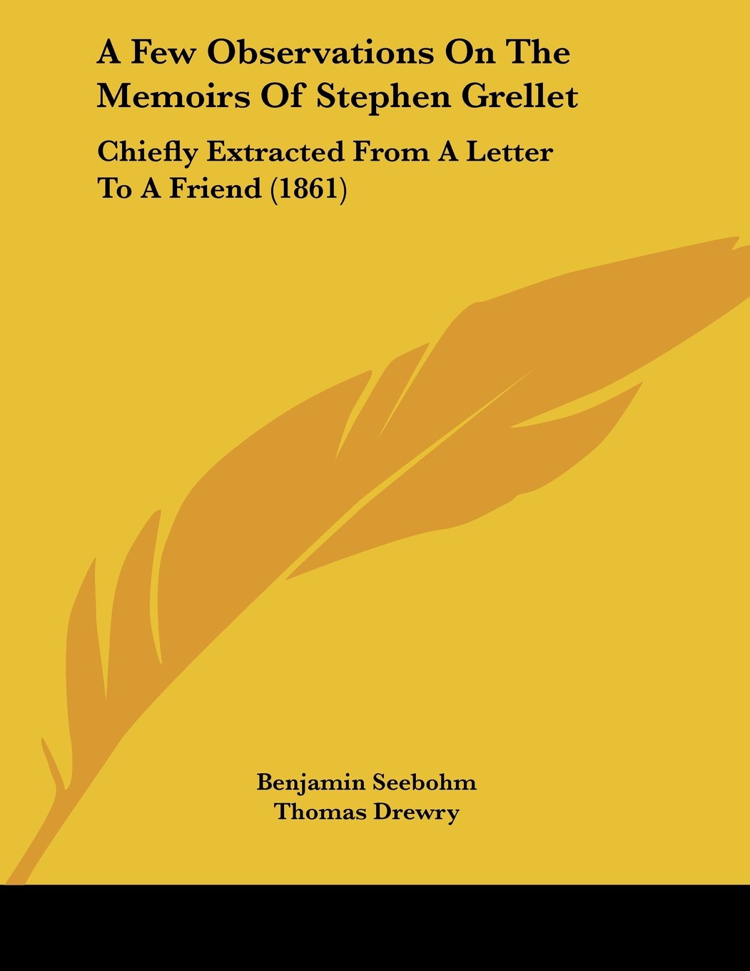 A Few Observations On The Memoirs Of Stephen Grellet: Chiefly Extracted From A Letter To A Friend (1861) Books