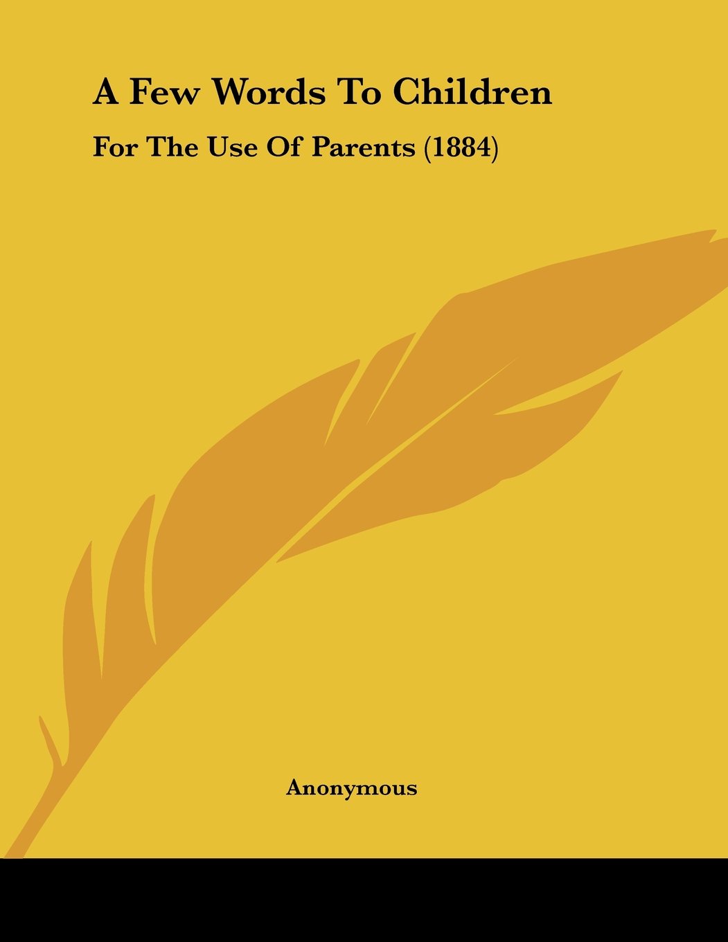 A Few Words To Children: For The Use Of Parents (1884) Books