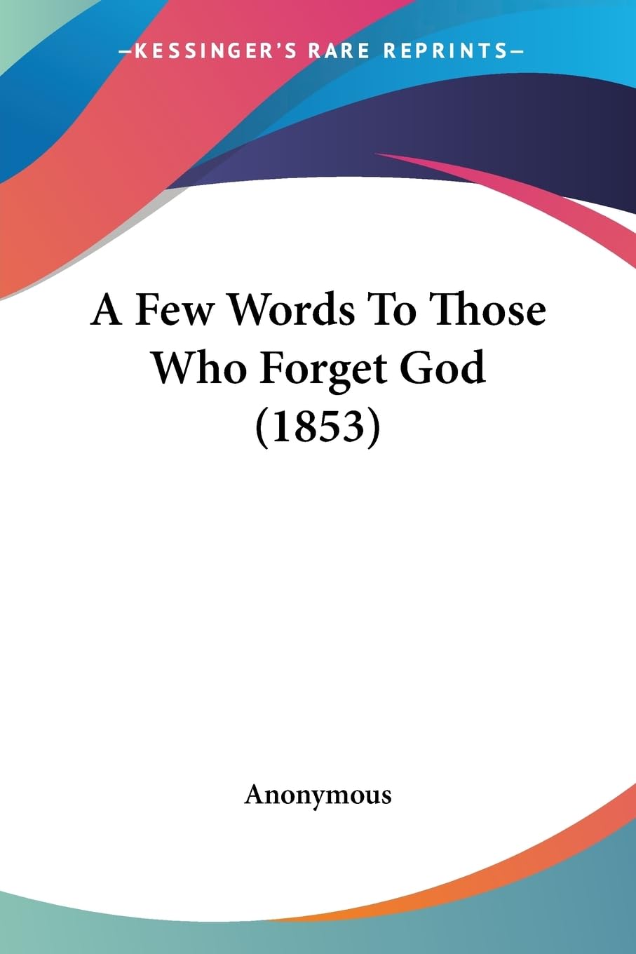 Product Image: A Few Words To Those Who Forget God (1853)
