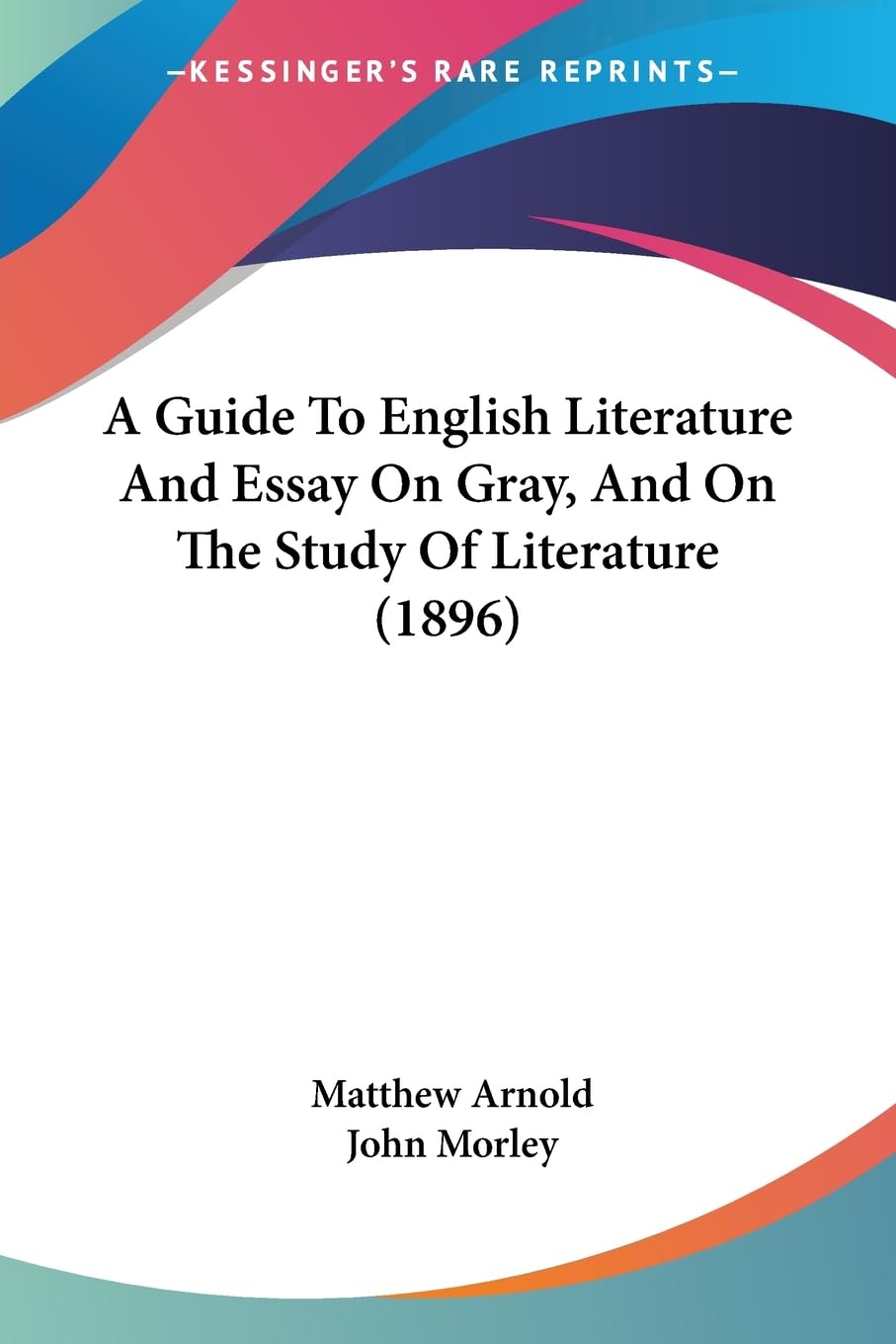 A Guide To English Literature And Essay On Gray, And On The Study Of Literature (1896) Contemporary literature
