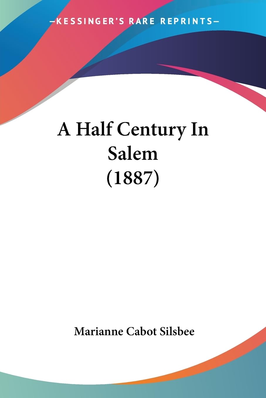A Half Century In Salem (1887) Social Sciences