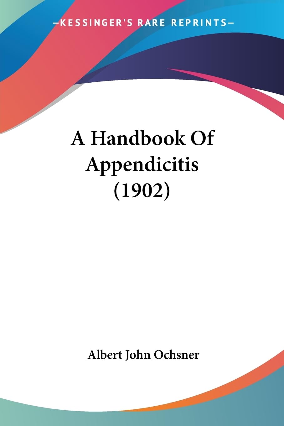 A Handbook Of Appendicitis (1902) Medicine