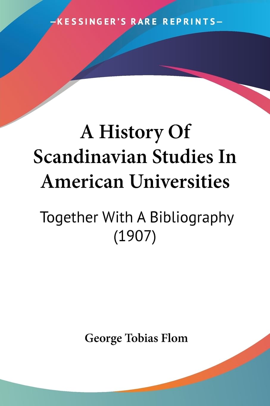 A History Of Scandinavian Studies In American Universities: Together With A Bibliography (1907) Contemporary literature