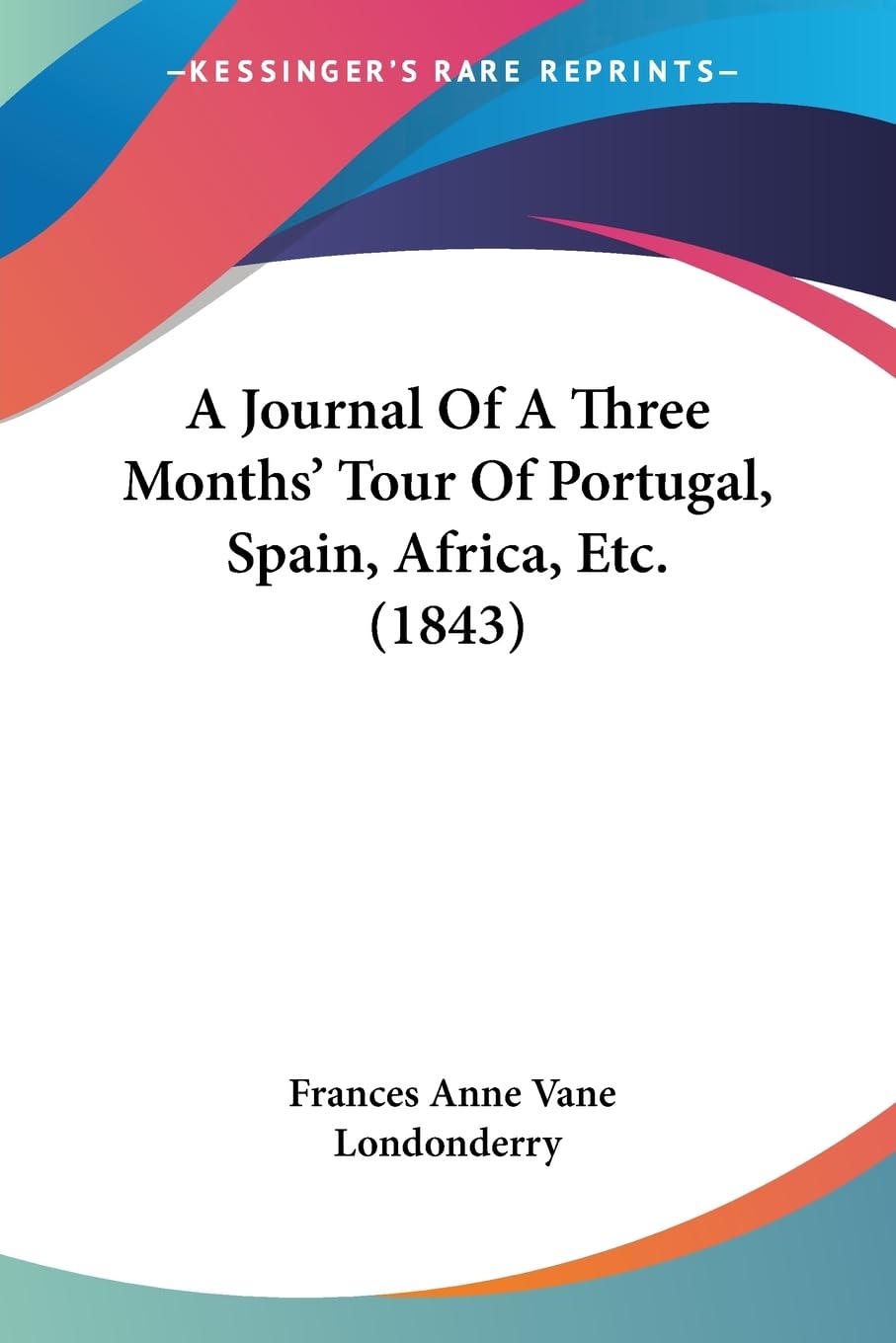 A Journal Of A Three Months' Tour Of Portugal, Spain, Africa, Etc. (1843) Contemporary literature Books