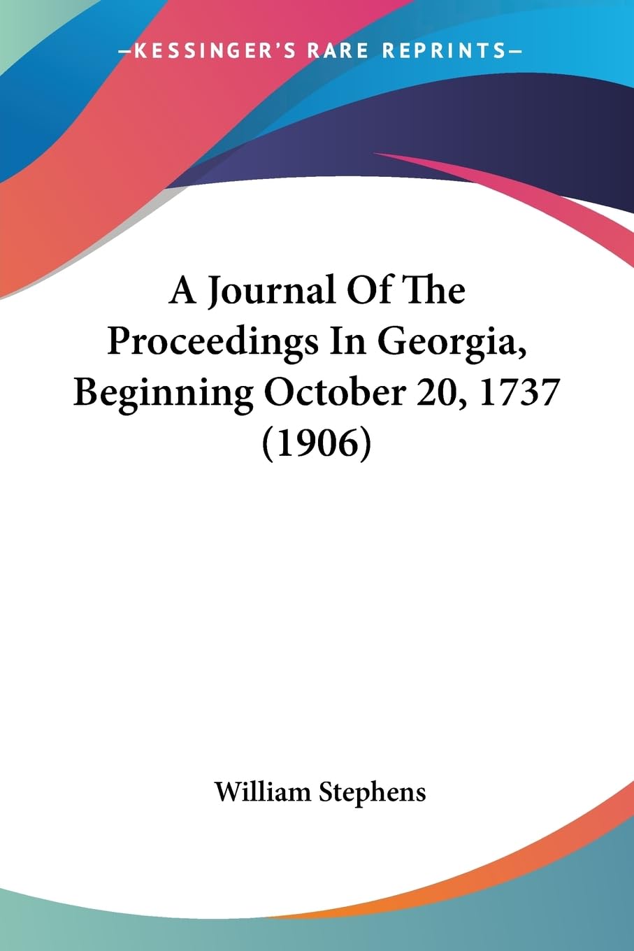 A Journal Of The Proceedings In Georgia, Beginning October 20, 1737 (1906) Social Sciences