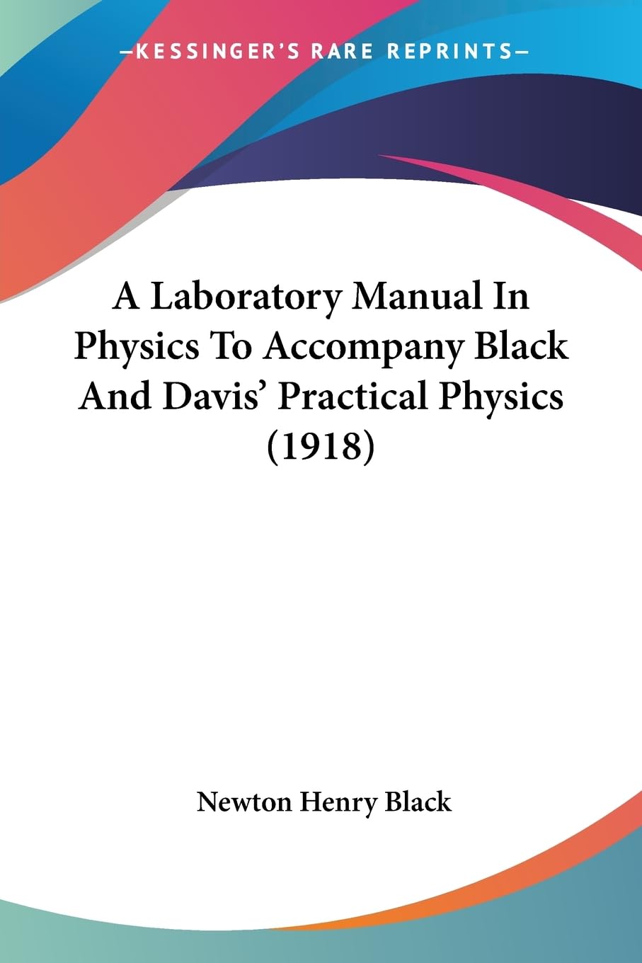 A Laboratory Manual In Physics To Accompany Black And Davis' Practical Physics (1918) Contemporary literature
