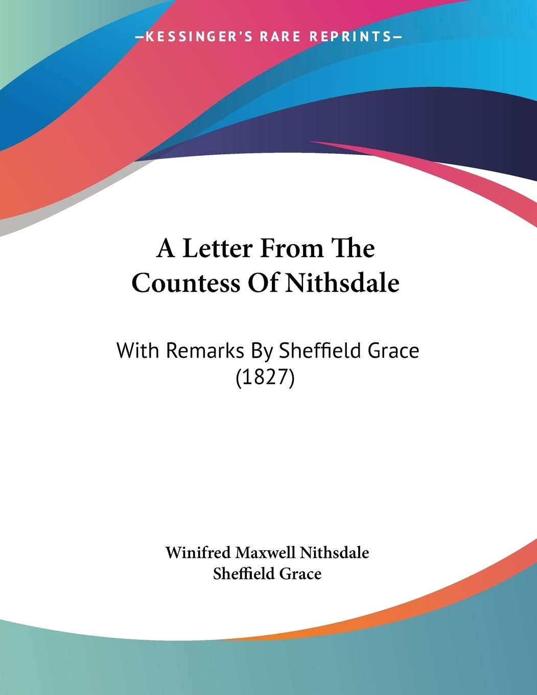 A Letter From The Countess Of Nithsdale: With Remarks By Sheffield Grace (1827) Social Sciences
