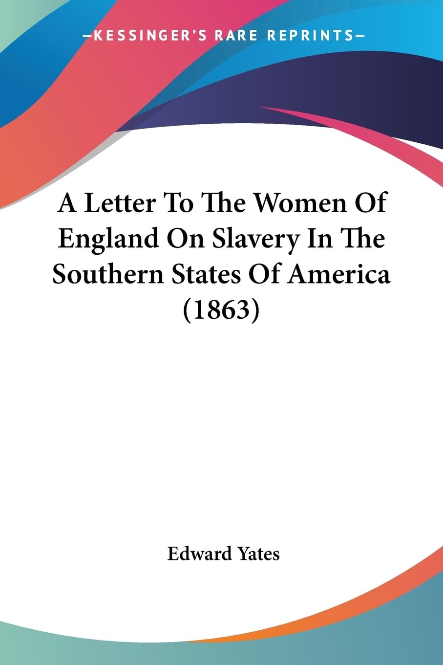 A Letter To The Women Of England On Slavery In The Southern States Of America (1863) Books