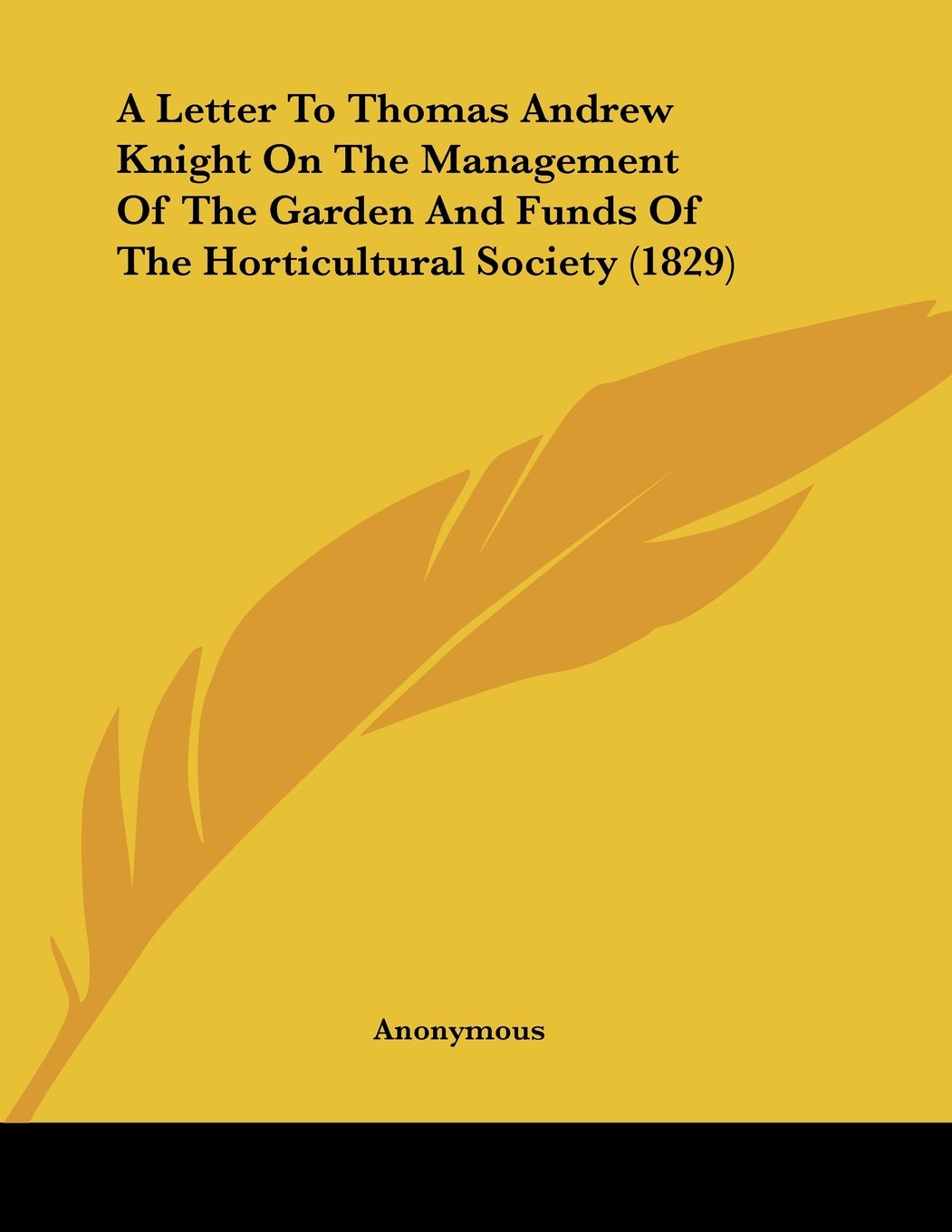A Letter To Thomas Andrew Knight On The Management Of The Garden And Funds Of The Horticultural Society (1829) Books