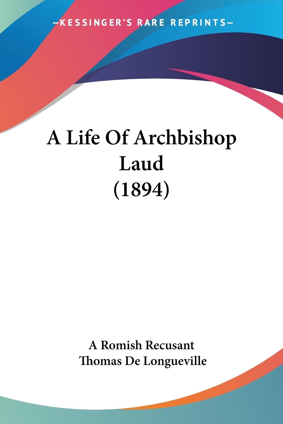 A Life Of Archbishop Laud (1894) Politics & Society