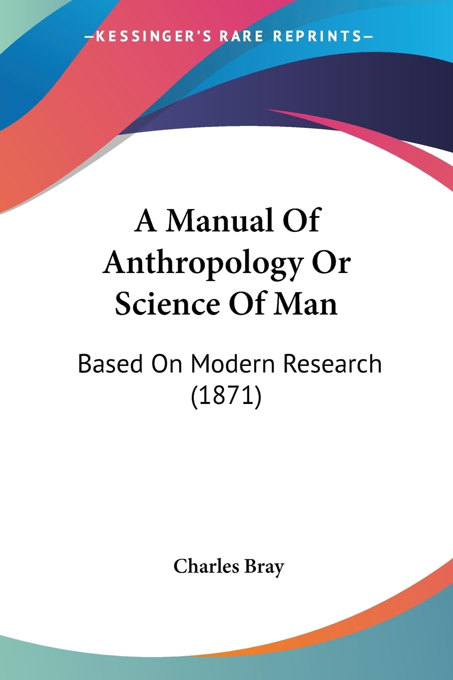 A Manual Of Anthropology Or Science Of Man: Based On Modern Research (1871) General education