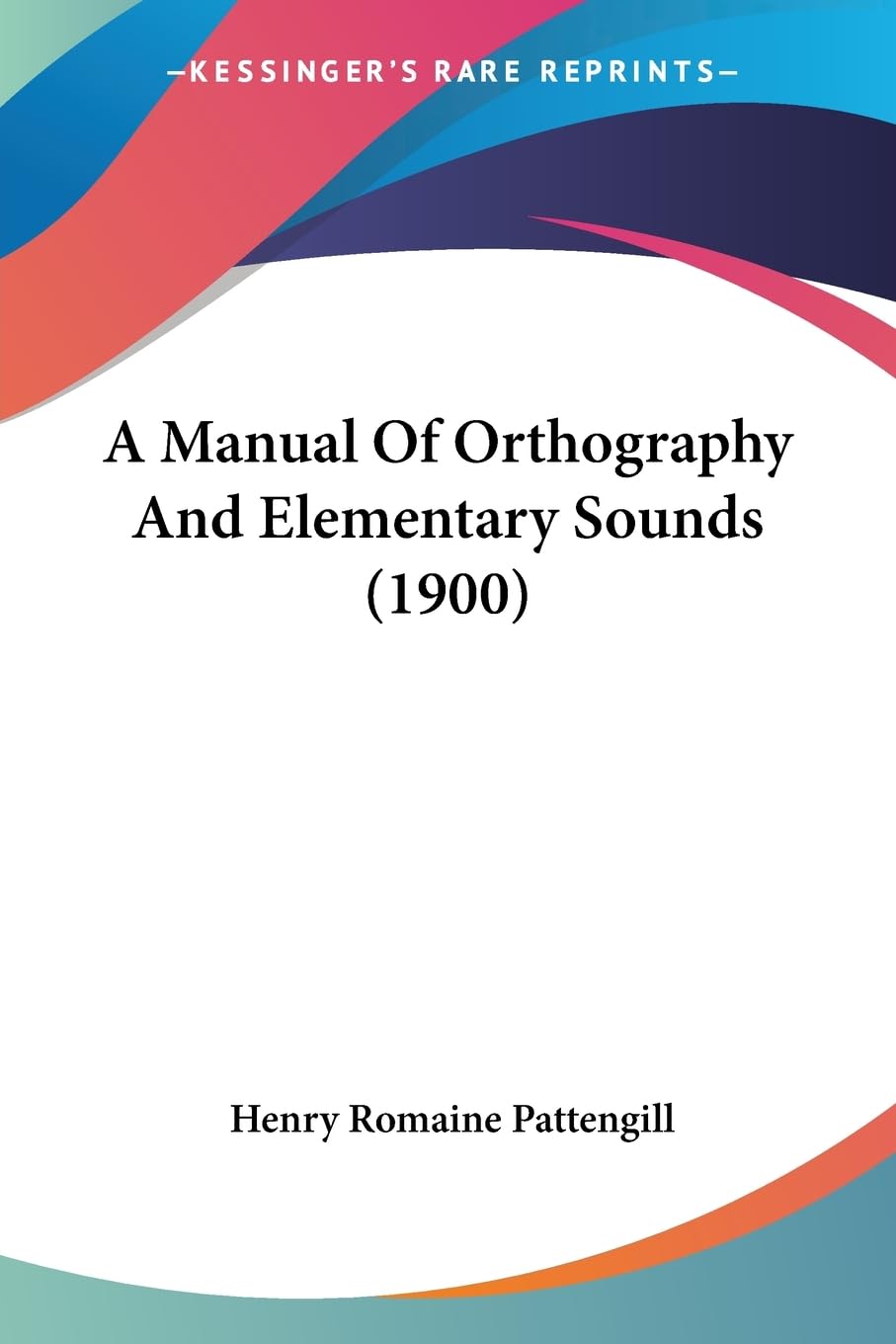 A Manual Of Orthography And Elementary Sounds (1900) Philosophy