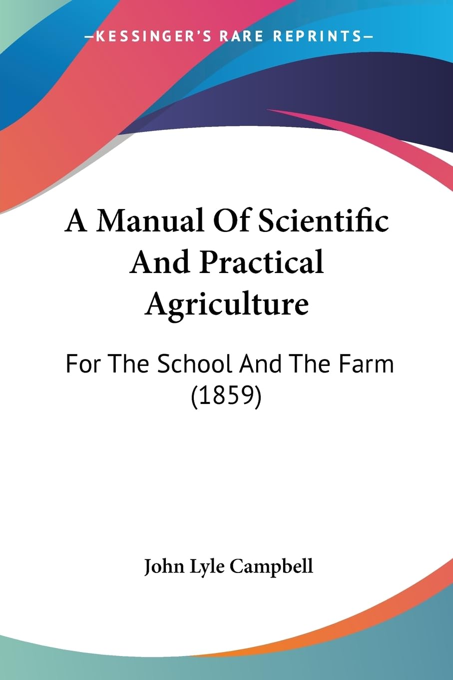 A Manual Of Scientific And Practical Agriculture: For The School And The Farm (1859) Contemporary literature