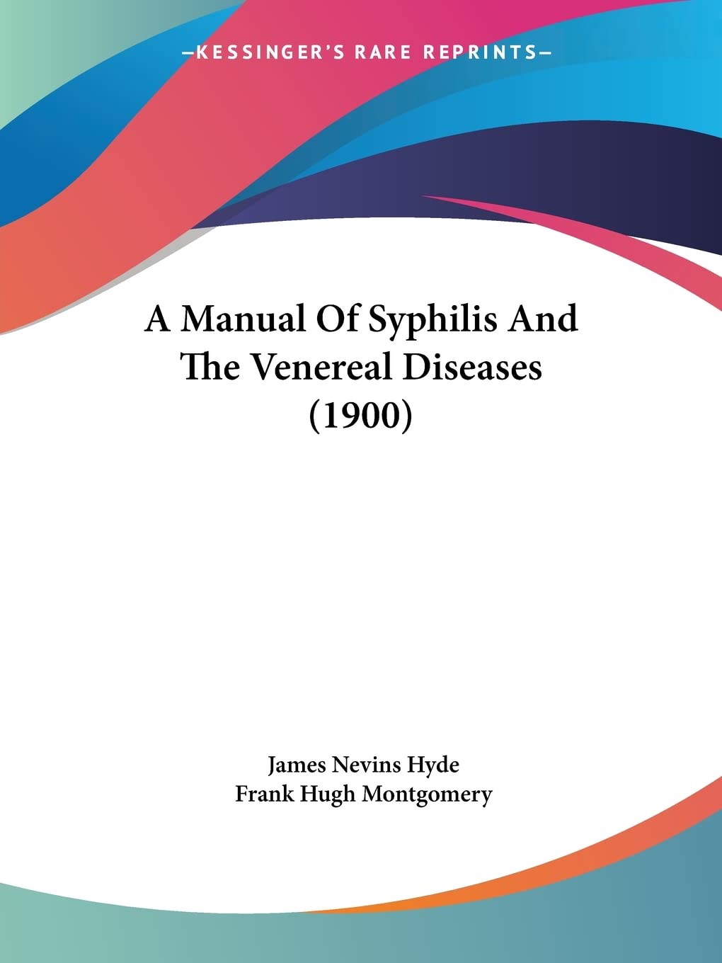 A Manual Of Syphilis And The Venereal Diseases (1900) Medicine