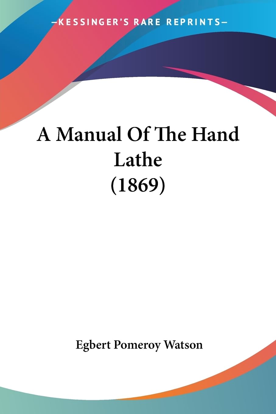 A Manual Of The Hand Lathe (1869) Contemporary literature