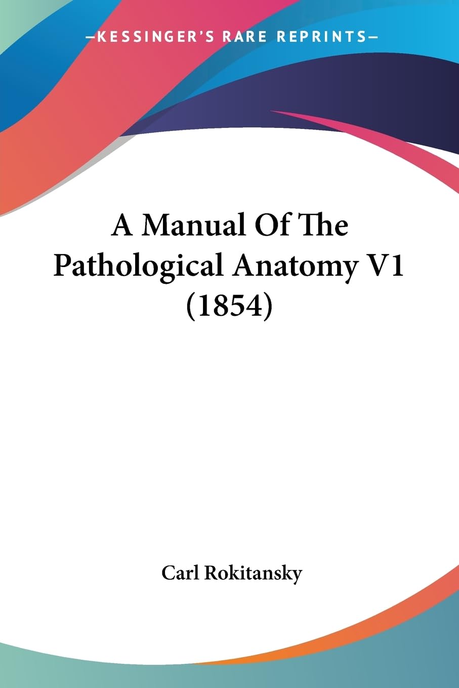 A Manual Of The Pathological Anatomy V1 (1854) Medicine