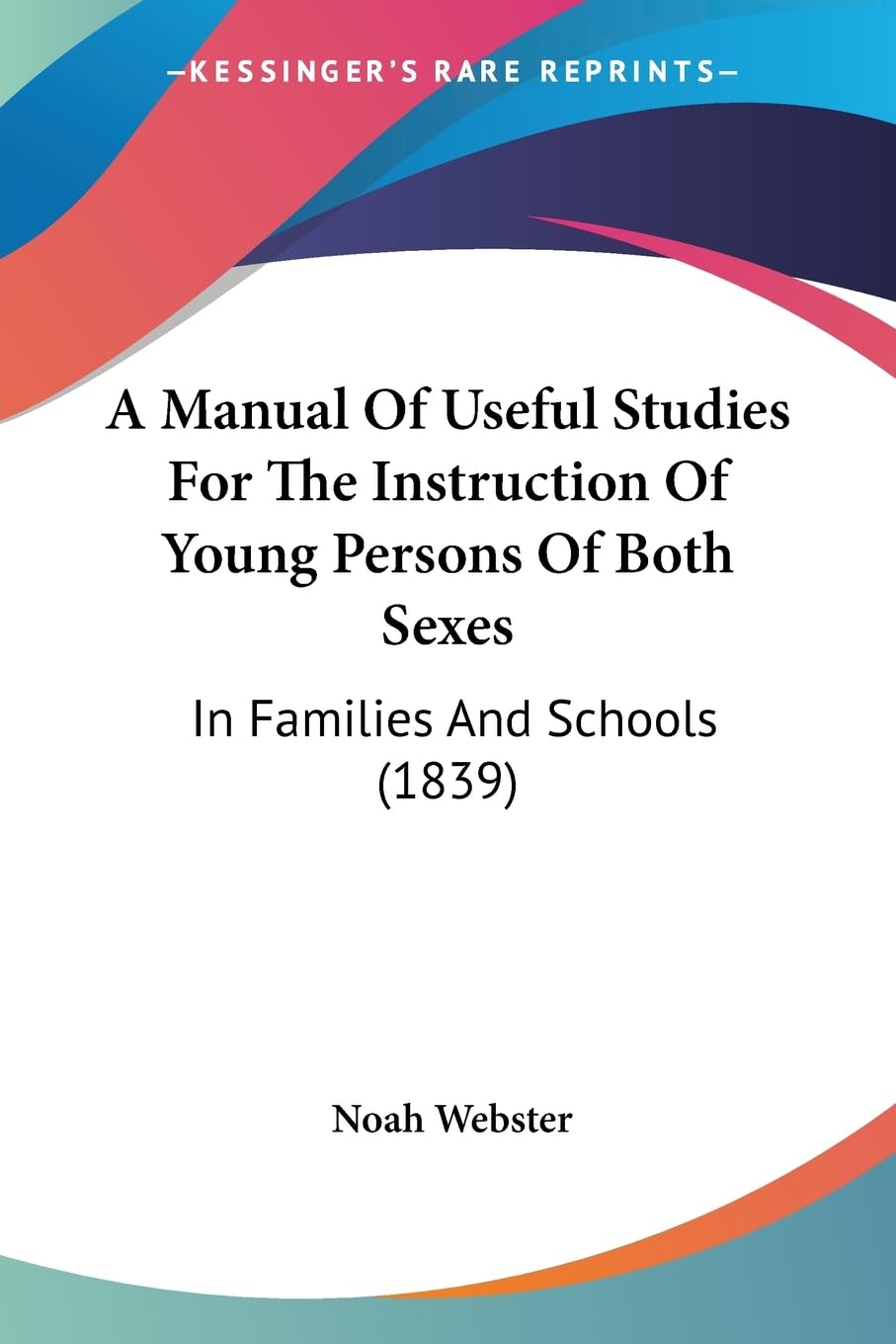 A Manual Of Useful Studies For The Instruction Of Young Persons Of Both Sexes: In Families And Schools (1839) Contemporary literature Books