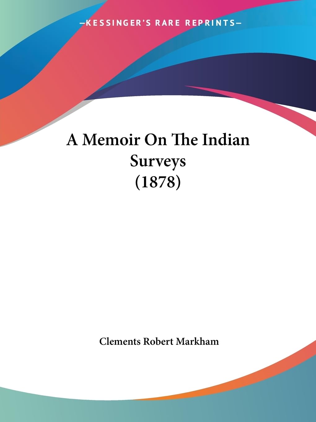 A Memoir On The Indian Surveys (1878) Contemporary literature