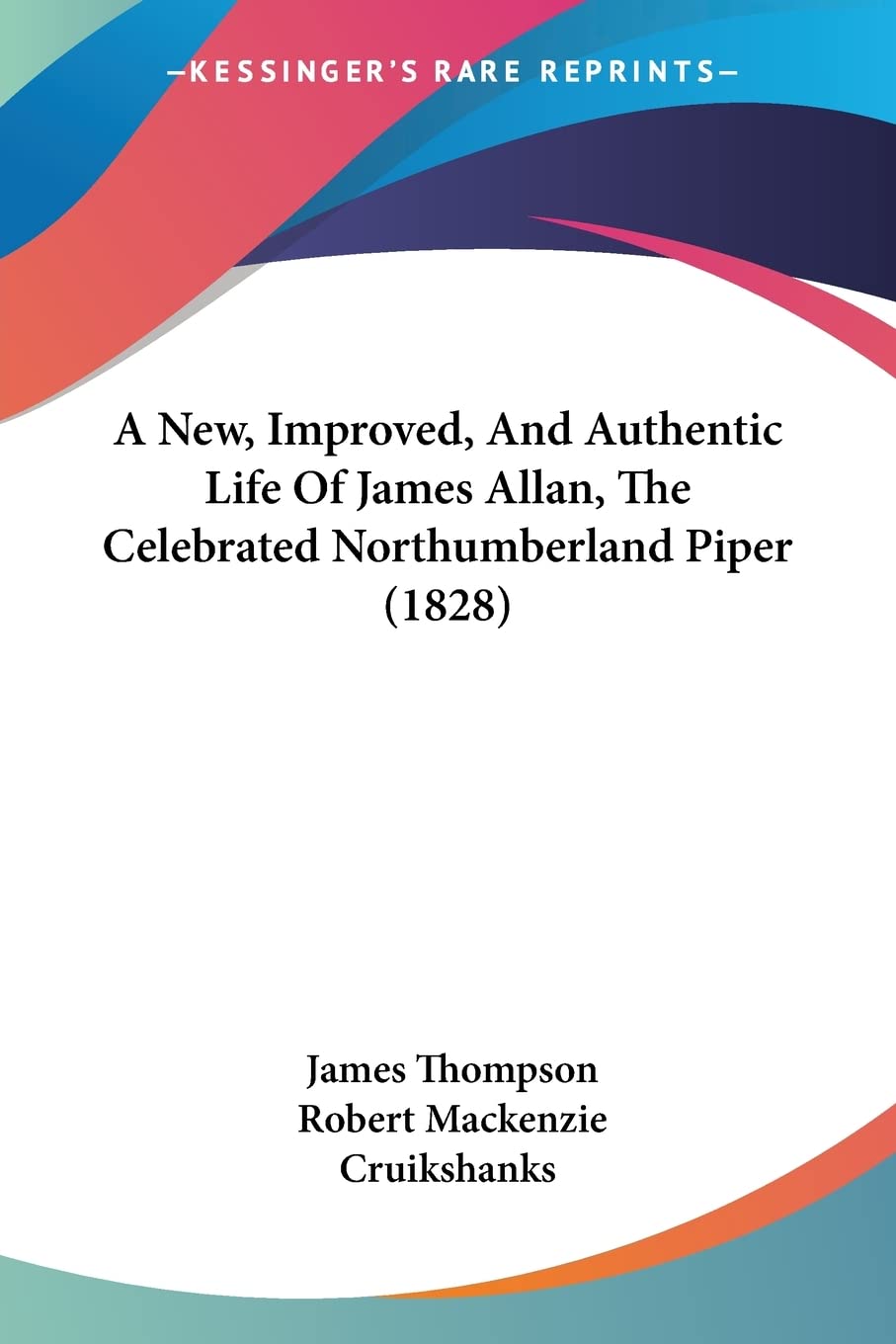 A New, Improved, And Authentic Life Of James Allan, The Celebrated Northumberland Piper (1828) Contemporary literature