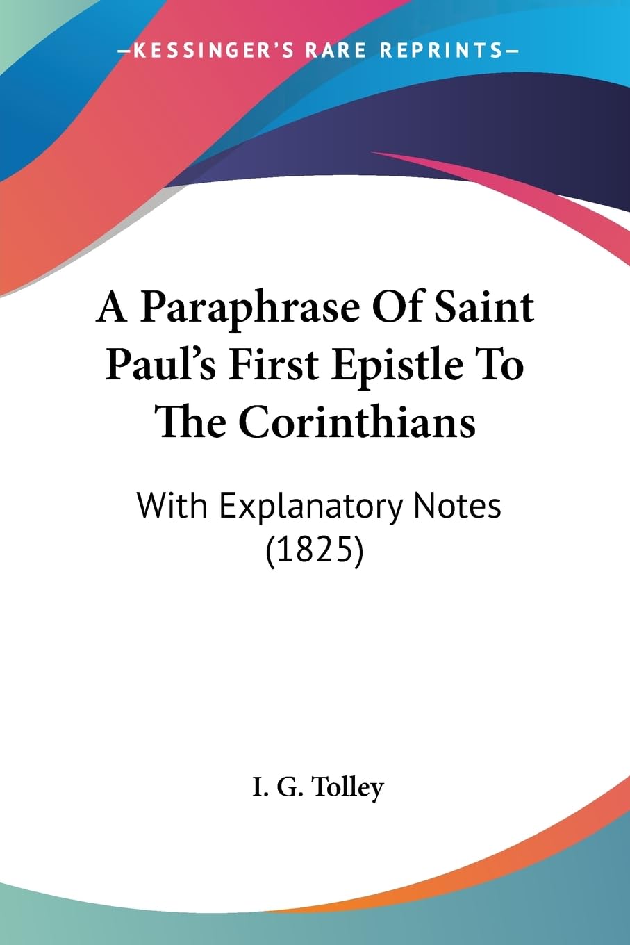 A Paraphrase Of Saint Paul's First Epistle To The Corinthians: With Explanatory Notes (1825) Law