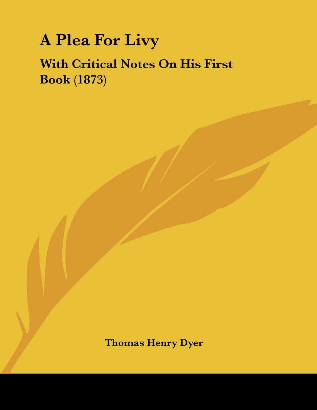 A Plea For Livy: With Critical Notes On His First Book (1873) Books