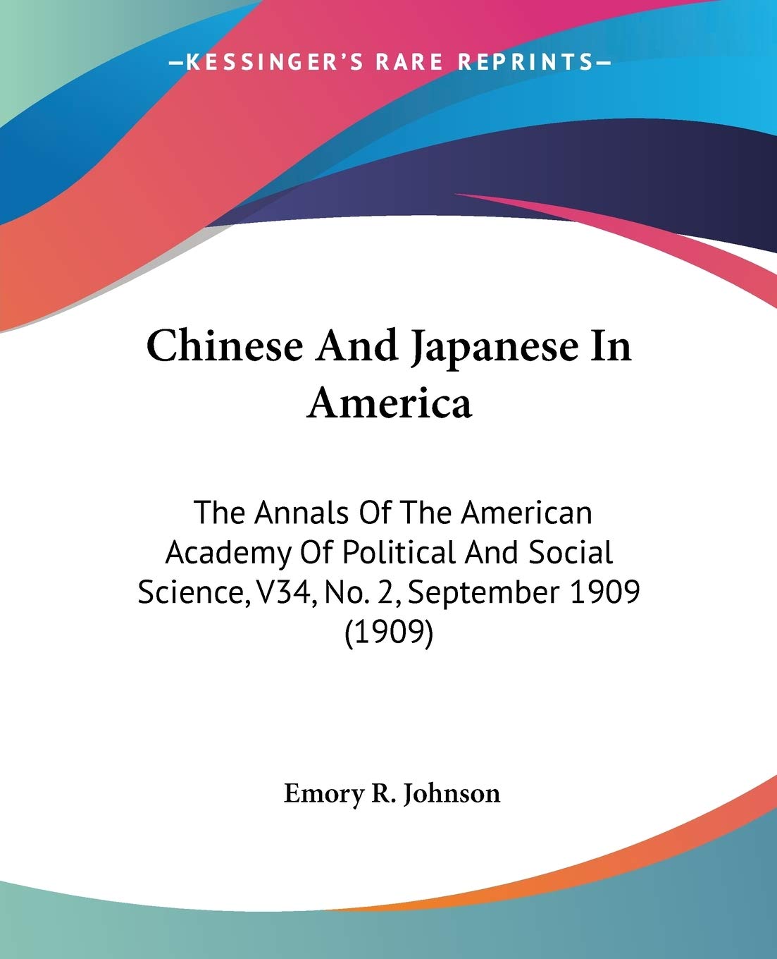 Chinese And Japanese In America: The Annals Of The American Academy Of Political And Social Science, V34, No. 2, September 1909 (1909) Partnership & Love