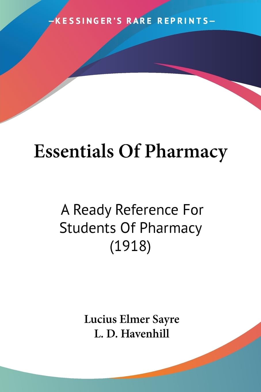 Essentials Of Pharmacy: A Ready Reference For Students Of Pharmacy (1918) Medicine