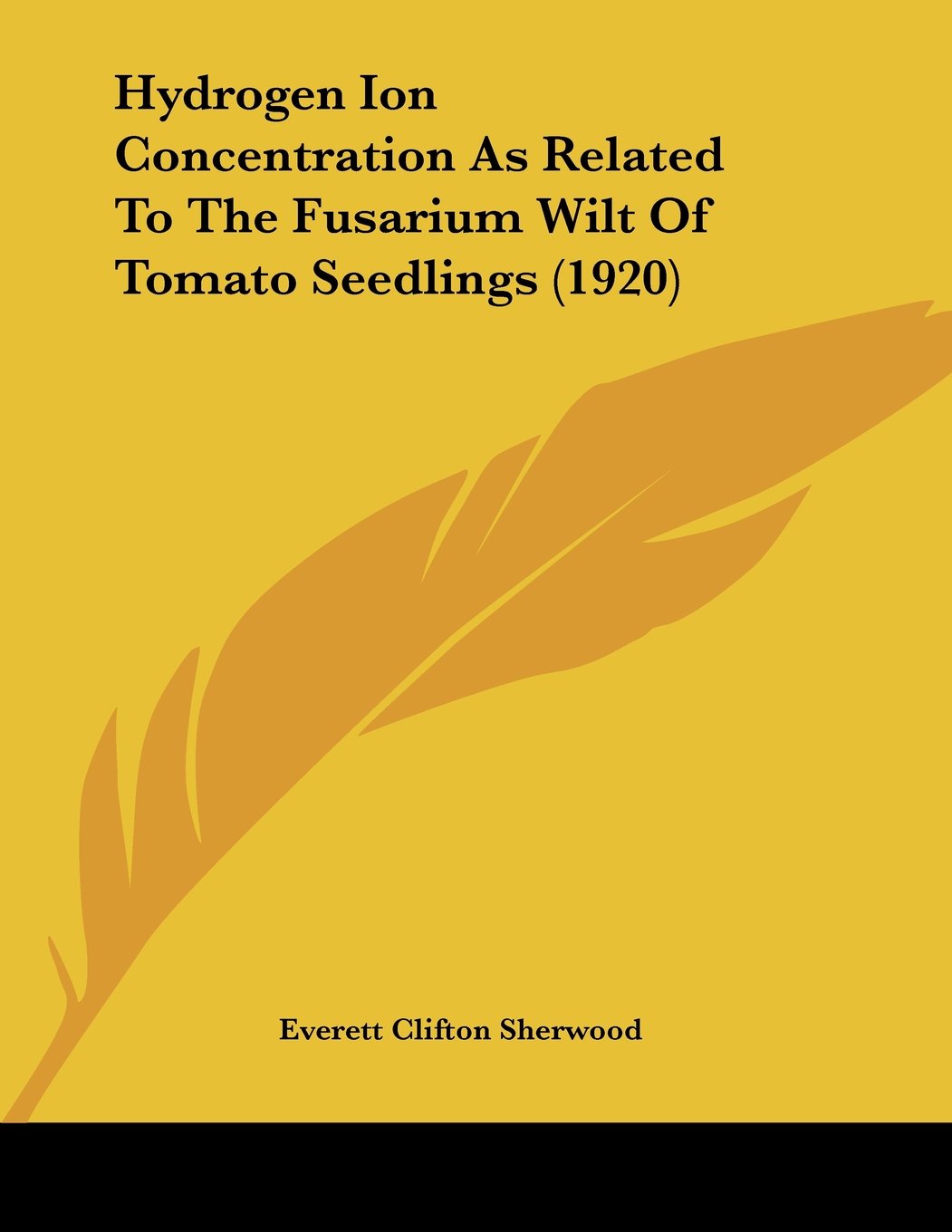 Hydrogen Ion Concentration As Related To The Fusarium Wilt Of Tomato Seedlings (1920) Books