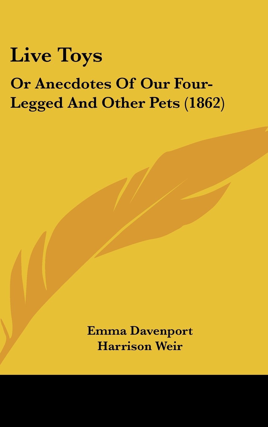 Live Toys: Or Anecdotes Of Our Four-Legged And Other Pets (1862) Books