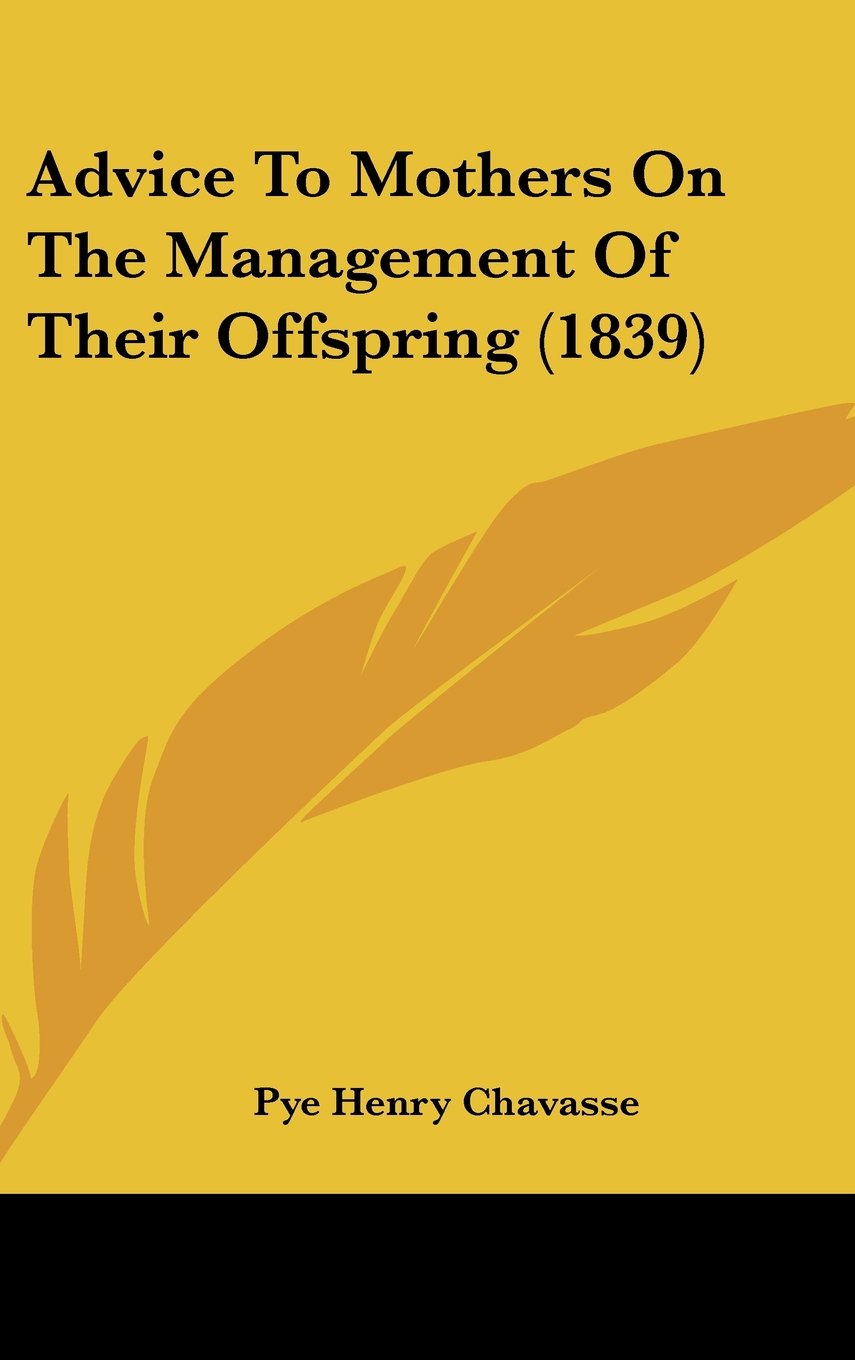 Advice To Mothers On The Management Of Their Offspring (1839) Books