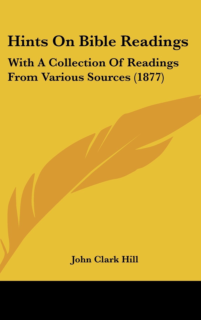 Hints On Bible Readings: With A Collection Of Readings From Various Sources (1877) Books