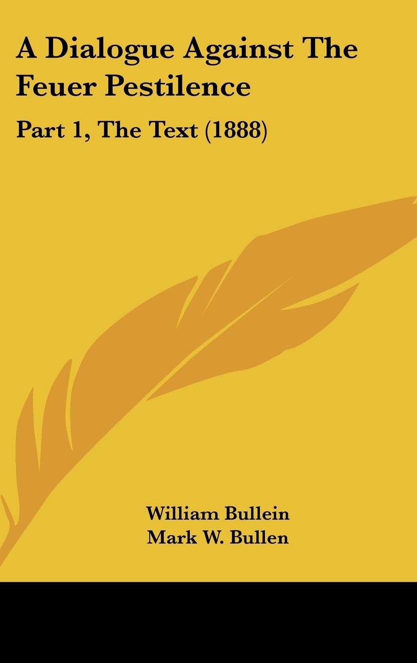 A Dialogue Against The Feuer Pestilence: Part 1, The Text (1888) Books