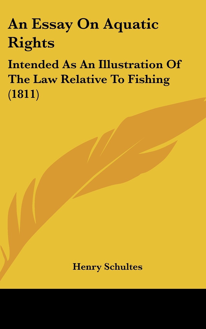 An Essay On Aquatic Rights: Intended As An Illustration Of The Law Relative To Fishing (1811) Books